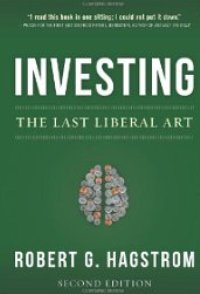 Robert Hagstrom on <i>Investing: The Last Liberal Art</i>
