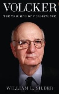 William L. Silber on <i>Volcker: The Triumph of Persistence</i>