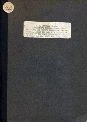 “US Congress House Servicemen’s Federal Income Taxes Questions and  Answers Explanatory of the Federal Income Tax Laws with Respect to Members of the Armed Forces of the US in World War II,” House Doc. 379, 1945.