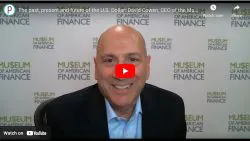 The Past, Present and Future of the US Dollar with David Cowen, President and CEO of MoAF