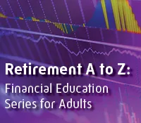 Retirement A to Z: Financial Education Series for Adults